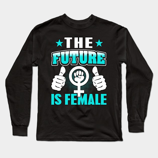 The Future is Female Long Sleeve T-Shirt by adik